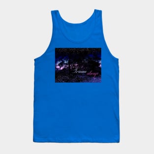 Traueme always - Dream always Tank Top